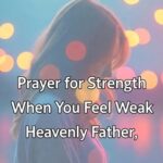 Prayer for Strength When You Feel Weak