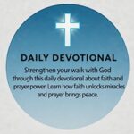 Strengthen your walk with God through this daily devotional about faith and prayer power. Learn how faith unlocks miracles and prayer brings peace.